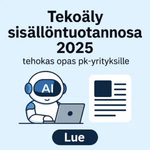 Täydellinen opas: Tekoäly sisällöntuotannossa 2025 – Tehokas ja turvallinen ratkaisu pk-yrityksille